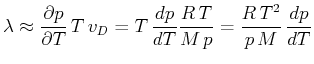 $\displaystyle \lambda \approx \frac{\partial p}{\partial T}  T  v_D =T  \frac{dp}{dT}\frac{R  T}{M  p}= \frac{R  T^2}{p  M}  \frac{dp}{dT}$