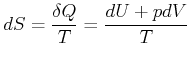 $\displaystyle dS=\frac{\delta Q}{T}=\frac{dU+pdV}{T}$