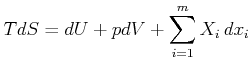 $\displaystyle TdS = dU + pdV + \sum\limits_{i=1}^m X_i dx_i$