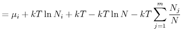 $\displaystyle = \mu_i +kT \ln N_i + kT - kT \ln N - kT \sum\limits_{j=1}^m \frac{N_j}{N}$
