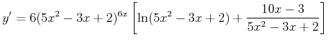 $\displaystyle y' = 6 (5x^2-3x +2)^{6x} \left[\ln(5 x^2-3x+2)+ \frac{10 x -3}{5 x^2-3x+2}\right]$