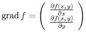 $\displaystyle \textrm{grad} {}{f} = \left(
\begin{array}{c}
\frac{\partial f(x...
...ial x} \\
\frac{\partial f(x\text{,} y)}{\partial y} \\
\end{array}\right)$