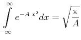 $\displaystyle \int\limits_{-\infty}^\infty e^{-A\;x^2} dx = \sqrt{\frac{\pi}{A}}$