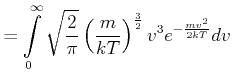 $\displaystyle = \int\limits_{0}^{\infty }\sqrt{\frac{2}{\pi }}\left( \frac{m}{kT}\right) ^{\frac{3}{2}}v^{3}e^{- \frac{mv^{2}}{2kT}} dv$