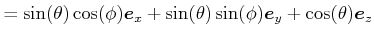 $\displaystyle =\sin(\theta)\cos(\phi)\vec{e}_{x}+\sin(\theta)\sin(\phi )\vec{e}_{y}+\cos(\theta)\vec{e}_{z}$
