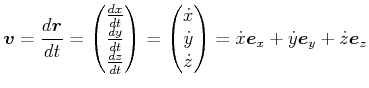 $\displaystyle \vec{v}=\frac{d\vec{r}}{dt}= \begin{pmatrix}\frac{dx}{dt}  \fra...
...\dot{z} \end{pmatrix} =\dot{x}\vec{e}_{x}+\dot{y}\vec{e}_{y}+\dot{z}\vec{e}_{z}$