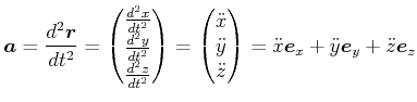 $\displaystyle \vec{a}=\frac{d^{2}\vec{r}}{dt^{2}}= \begin{pmatrix}\frac{d^{2}x}...
...t{z} \end{pmatrix} =\ddot{x}\vec{e}_{x}+\ddot{y}\vec{e}_{y}+\ddot{z}\vec{e}_{z}$