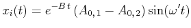 $\displaystyle x_i(t) = e^{-B t}\left(A_{0\text{,} 1}-A_{0\text{,} 2}\right)\sin(\omega' t)$