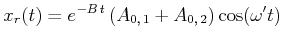 $\displaystyle x_r(t) = e^{-B t}\left(A_{0\text{,} 1}+A_{0\text{,} 2}\right)\cos(\omega' t)$