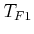 $\displaystyle T_{F,1}$