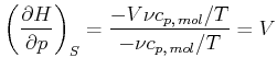 $\displaystyle \left(\frac{\partial H}{\partial p}\right)_S = \frac{-V \nu c_{p\text{,} mol}/T}{-\nu c_{p\text{,} mol}/T} = V$
