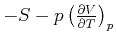 $ -S-p\left(
\frac{\partial V}{\partial T}\right) _{p}$