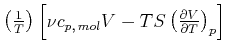 $ \left( \frac{1}{T}\right) \left[ \nu c_{p\text{,} mol}V-TS\left(
\frac{\partial V}{\partial T}\right) _{p}\right] $