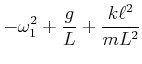 $\displaystyle -\omega_1^2+\frac{g}{L}+\frac{k\ell^2}{mL^2}$