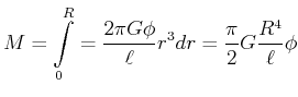 $\displaystyle M = \int\limits_0^R = \frac{2\pi G \phi}{\ell} r^3 dr = \frac{\pi}{2} G \frac{R^4}{\ell} \phi$
