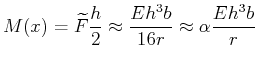 $\displaystyle M(x) = \widetilde{F}\frac{h}{2} \approx \frac{E h^3 b}{16 r} \approx \alpha \frac{E h^3 b}{r}$