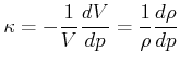 $\displaystyle \kappa=-\frac{1}{V}\frac{dV}{dp}=\frac{1}{\rho}\frac{d\rho}{dp}$