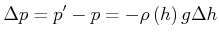 $\displaystyle \Delta p=p'-p=-\rho\left( h\right) g\Delta h$