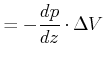 $\displaystyle =-\frac{dp}{dz}\cdot\Delta V$