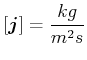 $\displaystyle \left[\vec{j}\right] = \frac{kg}{m^2 s}$