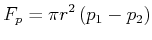 $\displaystyle F_{p}=\pi r^{2}\left( p_{1}-p_{2}\right) $