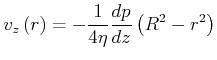 $\displaystyle v_{z}\left( r\right) =-\frac{1}{4\eta}\frac{dp}{dz}\left( R^{2}-r^{2}\right) $