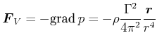 $\displaystyle \vec{F}_{V}=-\textrm{grad} {}p=-\rho\frac{\Gamma^{2}}{4\pi^{2}}\frac{\vec{r}}{r^{4}}$
