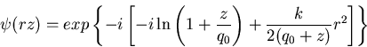 \begin{displaymath}
\psi(r,z) = exp\left\{-i\left[-i\ln\left(1+\frac{z}{q_0}\right)+\frac{k}{2(q_0+z)}r^2\right]\right\}
\end{displaymath}