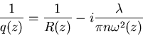 \begin{displaymath}
\frac{1}{q(z)}=\frac{1}{R(z)}-i\frac{\lambda}{\pi n \omega^2(z)}
\end{displaymath}