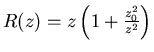 $ R(z) = z\left(1+\frac{z_0^2}{z^2}\right)$