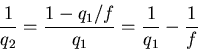 \begin{displaymath}
\frac{1}{q_2} = \frac{1-q_1/f}{q_1} = \frac{1}{q_1} -\frac{1}{f}
\end{displaymath}
