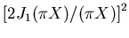 $\left[2J_1(\pi X)/(\pi X)\right]^2$