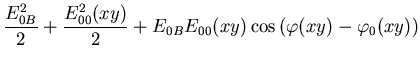 $\displaystyle \frac{E_{0B}^2}{2} +
\frac{E_{00}^2(x,y)}{2}+E_{0B}E_{00}(x,y)\cos\left(\varphi (x,y)-\varphi _0(x,y)\right)$