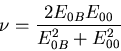 \begin{displaymath}
\nu = \frac{2 E_{0B}E_{00}}{E_{0B}^2+E_{00}^2}
\end{displaymath}