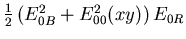 $\frac{1}{2}\left(E_{0B}^2+E_{00}^2(x,y)\right)E_{0R}$
