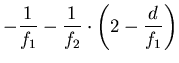 $\displaystyle -\frac{1}{f_1}-\frac{1}{f_2}\cdot\left(2-\frac{d}{f_1}\right)$