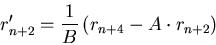 \begin{displaymath}
r_{n+2}' = \frac{1}{B}\left(r_{n+4}-A\cdot r_{n+2}\right)
\end{displaymath}