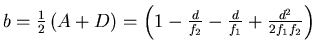 $b = \frac{1}{2}\left(A+D\right) =
\left(1-\frac{d}{f_2}-\frac{d}{f_1}+\frac{d^2}{2 f_1 f_2}\right)$