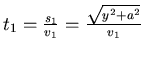 $t_1 = \frac{s_1}{v_1} = \frac{\sqrt{y^2+a^2}}{v_1}$