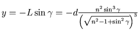 $y = - L \sin\gamma= - d \frac{n^2\sin^3\gamma}{\left(\sqrt{n^2-1 +\sin^2\gamma}\right)^3} $