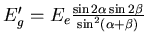 $E_g' = E_e\frac{\sin2\alpha\sin2\beta}{\sin^2(\alpha+\beta)}$