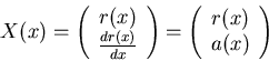 \begin{displaymath}X(x) = \left(\begin{array}{c}
r(x) \\
\frac{dr(x)}{dx}  ...
... \left(\begin{array}{c}
r(x) \\
a(x) \\
\end{array}\right)\end{displaymath}