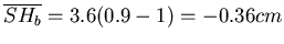 $\overline{SH_b} = 3.6(0.9-1)=-0.36 cm$