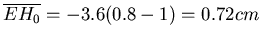 $\overline{EH_0} = -3.6(0.8-1)=0.72 cm$