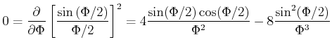 $\displaystyle 0 = \frac{\partial}{\partial \Phi} \left[\frac{\sin\left(\Phi/2\r...
...t]^2 = 4 \frac{\sin(\Phi/2)\cos(\Phi/2)}{\Phi^2}-8\frac{\sin^2(\Phi/2)}{\Phi^3}$