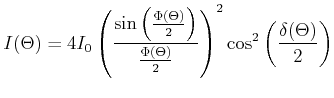 $\displaystyle I(\Theta) = 4 I_0 \left(\frac{\sin\left(\frac{\Phi(\Theta)}{2}\right)}{\frac{\Phi(\Theta)}{2}}\right)^2\cos^2 \left(\frac{\delta(\Theta)}{2}\right)$