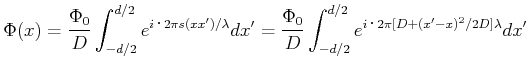$\displaystyle \Phi(x) = \frac{\Phi_0}{D}\int_{-d/2}^{d/2} e^{i \cdot 2 \pi s(x,...
... = \frac{\Phi_0}{D}\int_{-d/2}^{d/2} e^{i\cdot 2\pi[D+ (x'-x)^2/2D]\lambda} dx'$