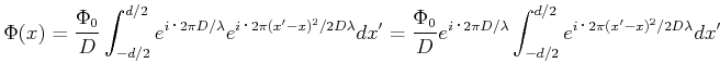 $\displaystyle \Phi(x) = \frac{\Phi_0}{D}\int_{-d/2}^{d/2} e^{i\cdot 2\pi D/\lam...
...^{i\cdot 2\pi D/\lambda}\int_{-d/2}^{d/2} e^{i\cdot 2\pi(x'-x)^2/2D\lambda} dx'$