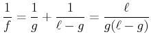 $\displaystyle \frac{1}{f}=\frac{1}{g}+\frac{1}{\ell-g}= \frac{\ell}{g(\ell-g)}$