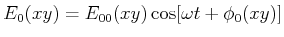 $\displaystyle E_0 (x,y) = E_{00}(x,y)\cos[\omega t + \phi_0(x,y)]$